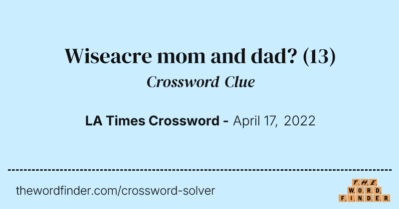 Wiseacre mom and dad? crossword clue image