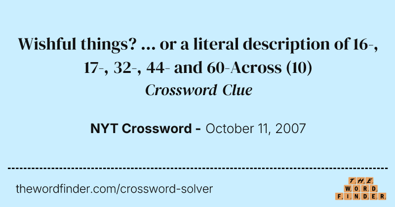 Wishful things? ... or a literal description of 16-, 17-, 32-, 44- and 60-Across crossword clue image