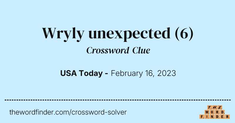 Wryly unexpected crossword clue image