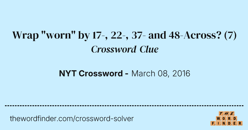 Wrap "worn" by 17-, 22-, 37- and 48-Across? crossword clue image