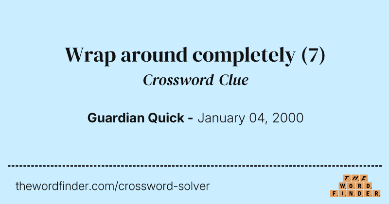 Wrap around completely crossword clue image