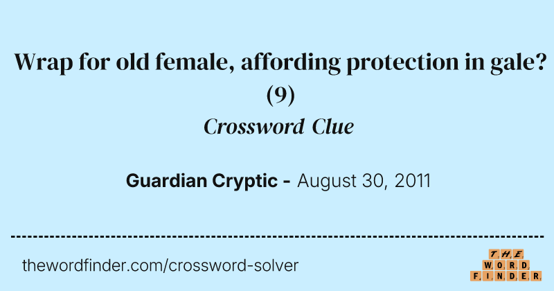 Wrap for old female, affording protection in gale? crossword clue image