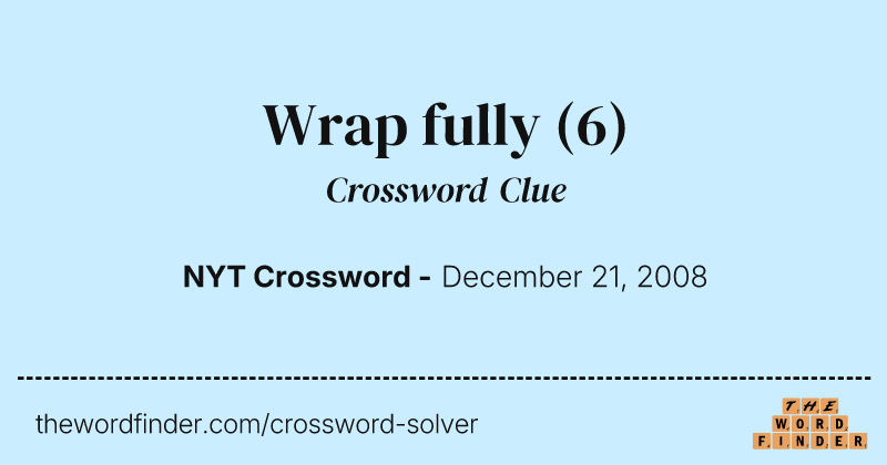 Wrap fully crossword clue image