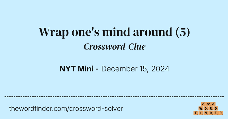 Wrap one's mind around crossword clue image