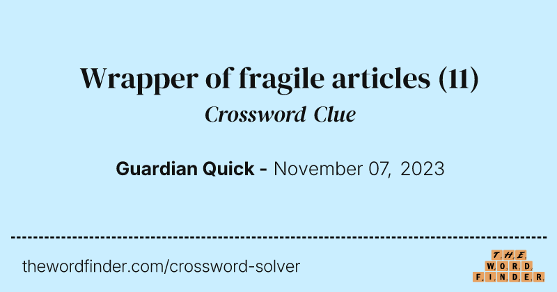 Wrapper of fragile articles crossword clue image