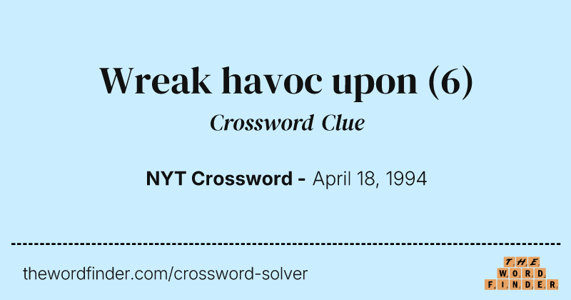 Wreak havoc upon crossword clue image