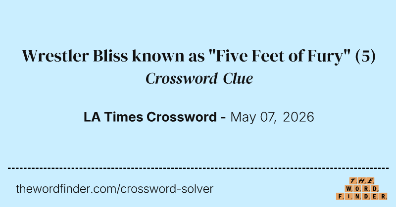 Wrestler Bliss known as "Five Feet of Fury" crossword clue image