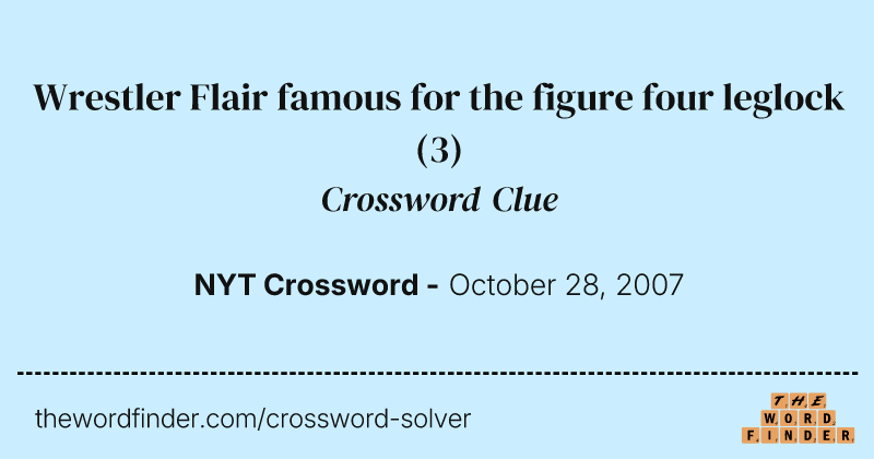 Wrestler Flair famous for the figure four leglock crossword clue image