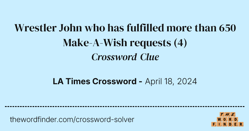 Wrestler John who has fulfilled more than 650 Make-A-Wish requests crossword clue image