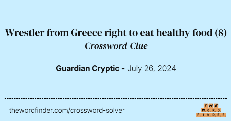 Wrestler from Greece right to eat healthy food crossword clue image