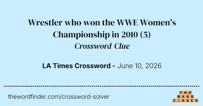 Wrestler who won the WWE Women's Championship in 2010 crossword clue image