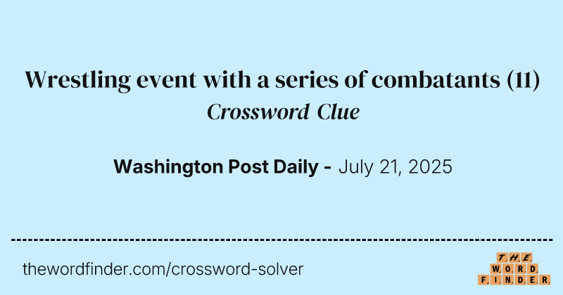 Wrestling event with a series of combatants crossword clue image