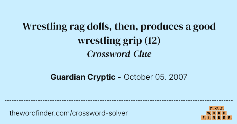 Wrestling rag dolls, then, produces a good wrestling grip crossword clue image