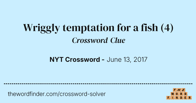 Wriggly temptation for a fish crossword clue image