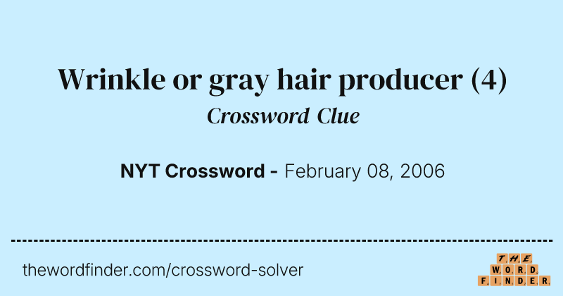 Wrinkle or gray hair producer crossword clue image