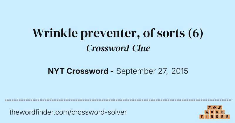 Wrinkle preventer, of sorts crossword clue image