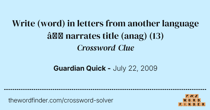 Write (word) in letters from another language — narrates title (anag) crossword clue image