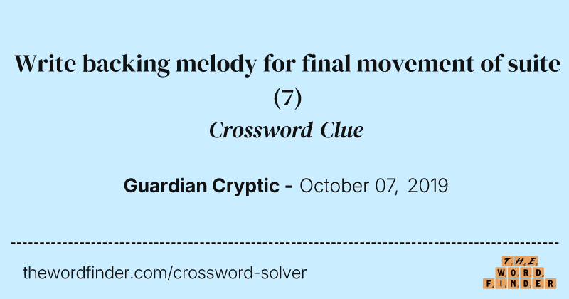 Write backing melody for final movement of suite crossword clue image