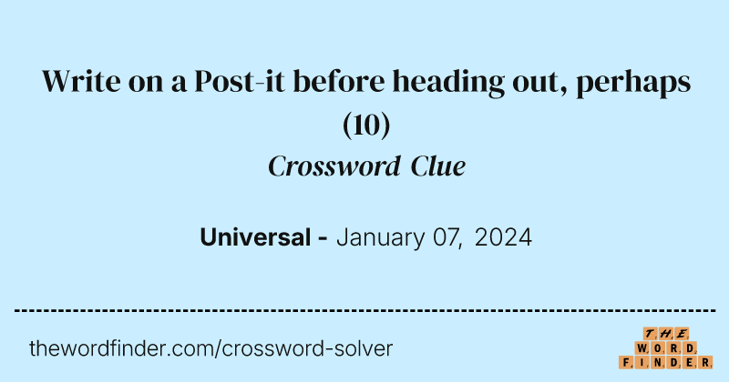 Write on a Post-it before heading out, perhaps crossword clue image