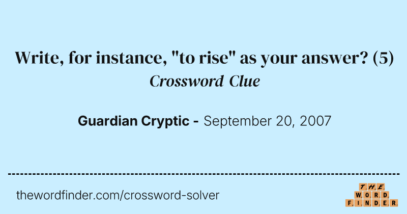 Write, for instance, "to rise" as your answer? crossword clue image
