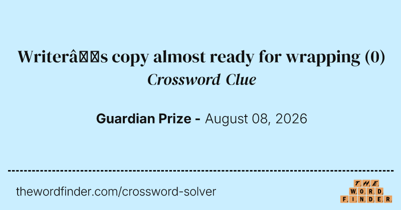 Writer’s copy almost ready for wrapping crossword clue image