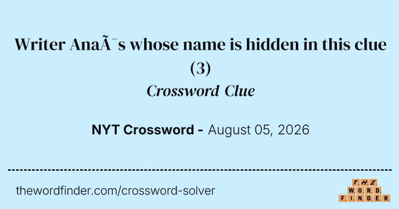 Writer Anaïs whose name is hidden in this clue crossword clue image