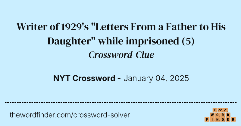 Writer of 1929's "Letters From a Father to His Daughter" while imprisoned crossword clue image
