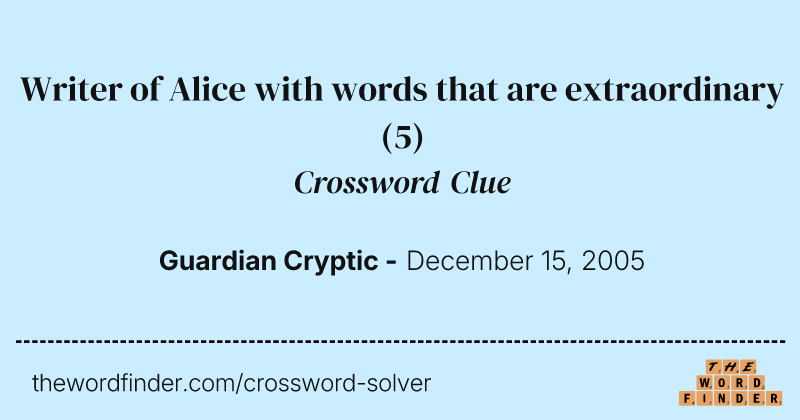 Writer of Alice with words that are extraordinary crossword clue image