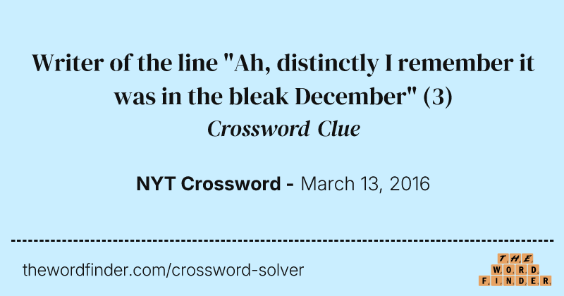 Writer of the line "Ah, distinctly I remember it was in the bleak December" crossword clue image