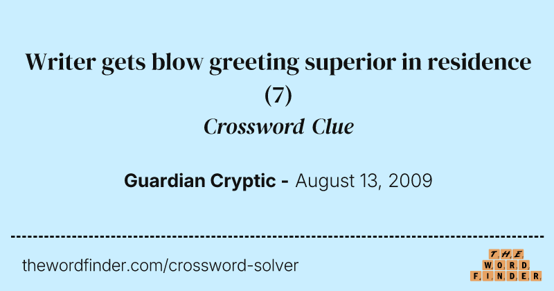 Writer gets blow greeting superior in residence crossword clue image