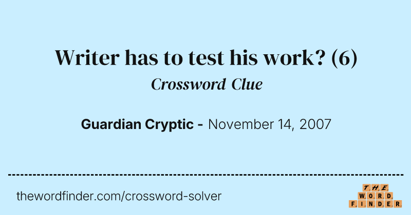 Writer has to test his work? crossword clue image