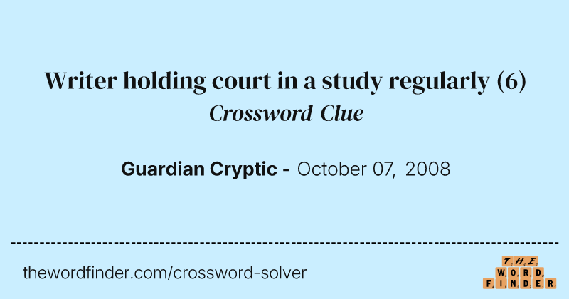 Writer holding court in a study regularly crossword clue image