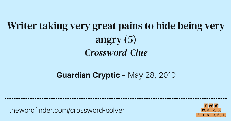 Writer taking very great pains to hide being very angry crossword clue image