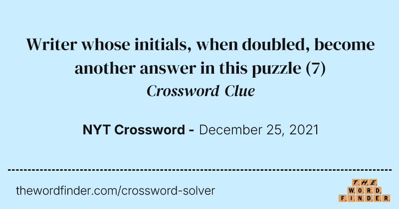 Writer whose initials, when doubled, become another answer in this puzzle crossword clue image