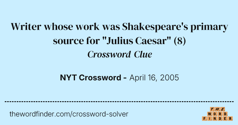 Writer whose work was Shakespeare's primary source for "Julius Caesar" crossword clue image