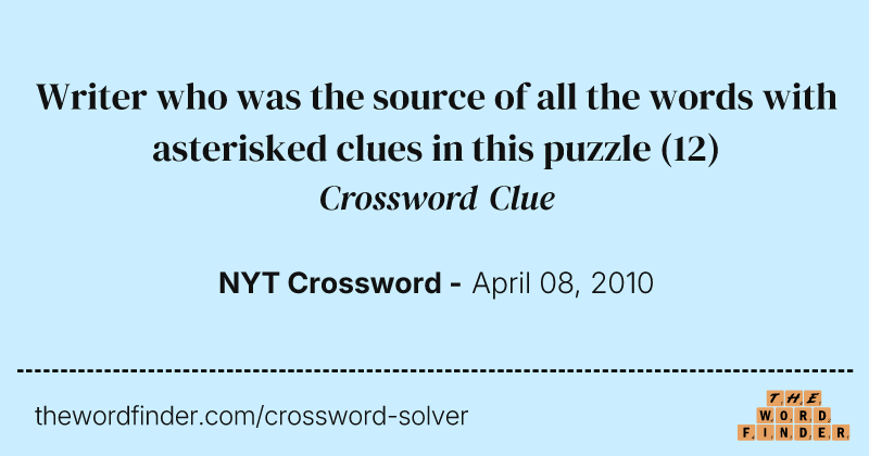 Writer who was the source of all the words with asterisked clues in this puzzle crossword clue image