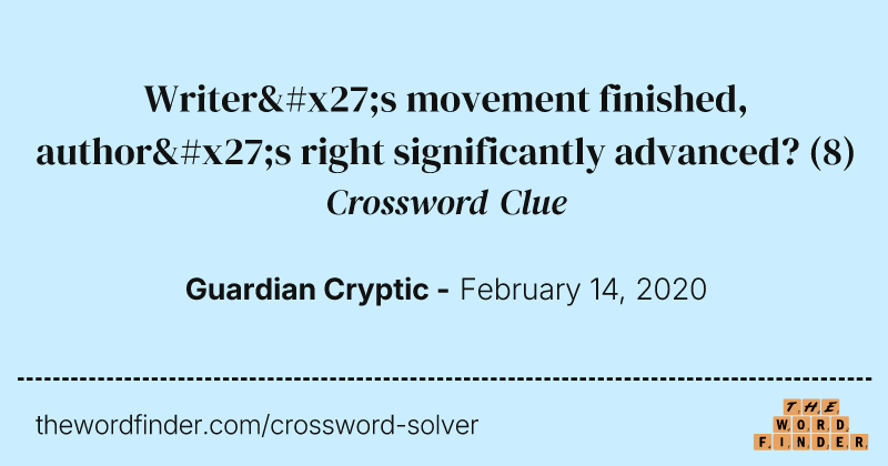 Writer's movement finished, author's right significantly advanced? crossword clue image