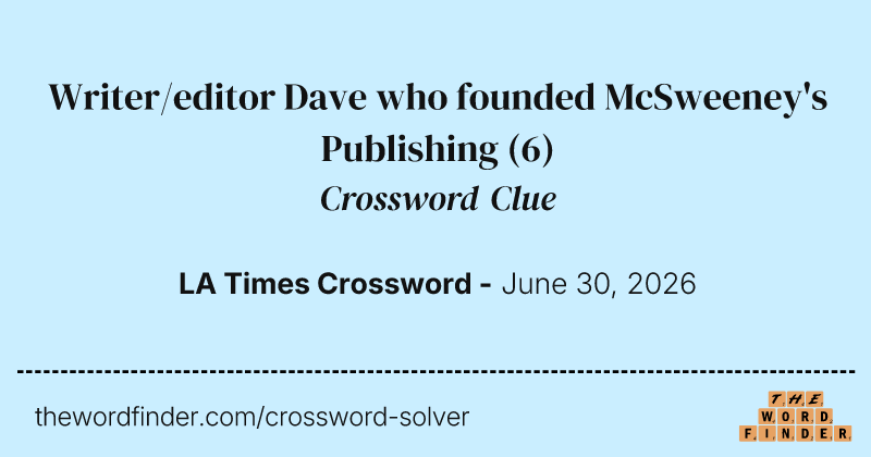 Writer/editor Dave who founded McSweeney's Publishing crossword clue image