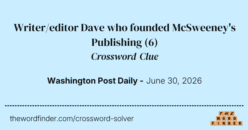 Writer/editor Dave who founded McSweeney's Publishing crossword clue image