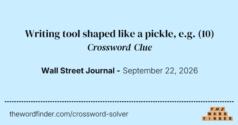 Writing tool shaped like a pickle, e.g. crossword clue image