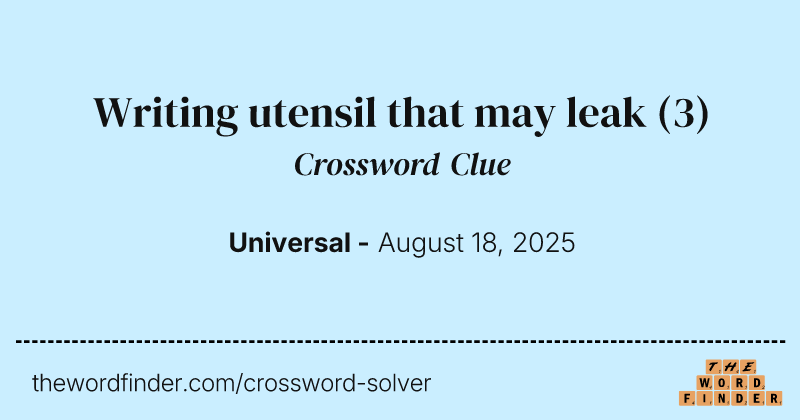 Writing utensil that may leak crossword clue image