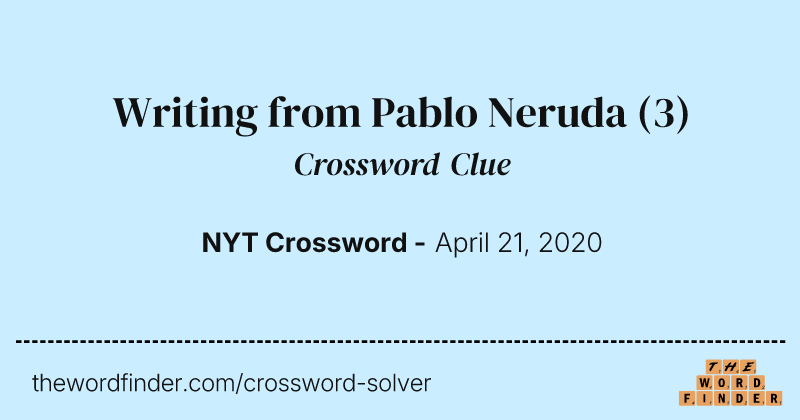 Writing from Pablo Neruda crossword clue image