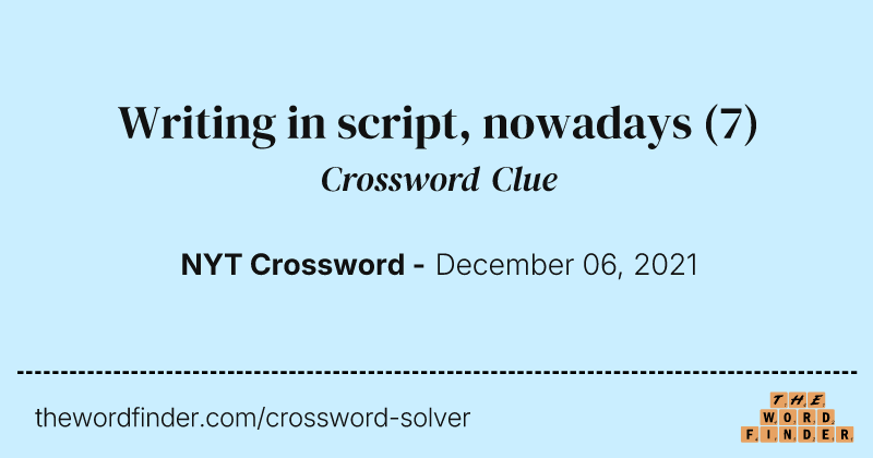 Writing in script, nowadays crossword clue image