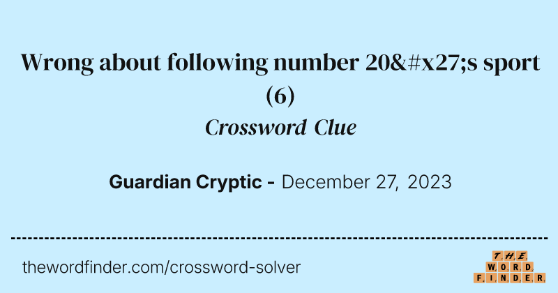 Wrong about following number 20's sport crossword clue image