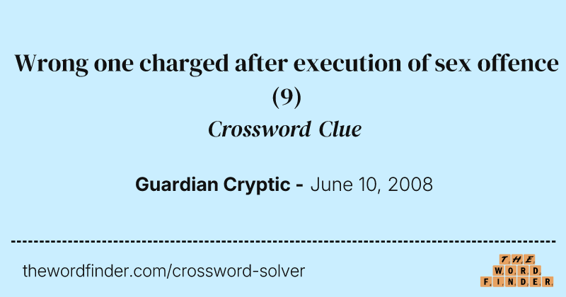 Wrong one charged after execution of sex offence crossword clue image