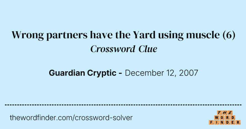 Wrong partners have the Yard using muscle crossword clue image