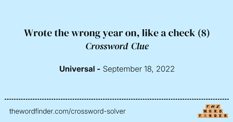 Wrote the wrong year on, like a check crossword clue image