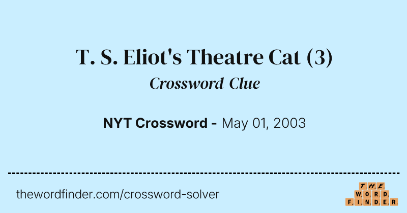 T. S. Eliot's Theatre Cat crossword clue image