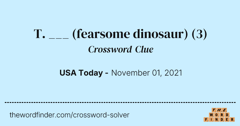 T. ___ (fearsome dinosaur) crossword clue image