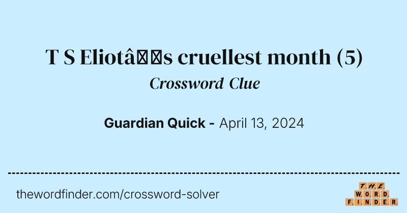 T S Eliot’s cruellest month crossword clue image